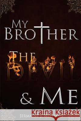 My Brother, The Devil, & Me Jermaine J. Williams 9781512232110 Createspace Independent Publishing Platform - książka