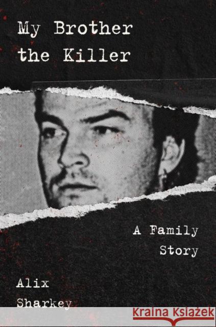 My Brother the Killer: A Family Story Alix Sharkey 9780063113466 HarperCollins - książka