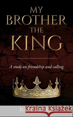 My Brother, the King: A study on friendship and calling Jubilee Lipsey 9781737344766 Jubilee A. Lipsey - książka