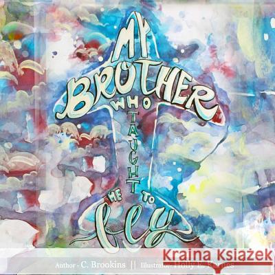 My Brother Who Taught Me to Fly C. Brookins 9781514809044 Createspace - książka