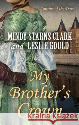 My Brother's Crown Mindy Starns Clark, Leslie Gould 9781410484475 Cengage Learning, Inc - książka