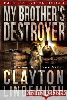 My Brother's Destroyer Clayton Lindemuth 9780615938240 Hardgrave Enterprises - książka