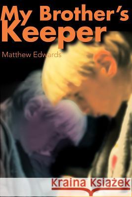 My Brother's Keeper Matthew Edwards 9780595152131 Writer's Showcase Press - książka