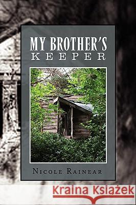 My Brother's Keeper Nicole Rainear 9781441534712 Xlibris Corporation - książka