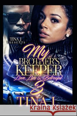 My Brother's Keeper 3: Love, Lies & Betrayal Tina J 9781724389978 Createspace Independent Publishing Platform - książka