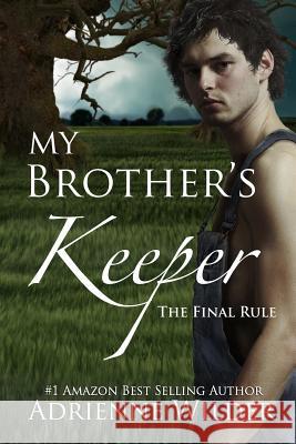 My Brother's Keeper Book Three: The Final Rule Adrienne Wilder 9781500957445 Createspace - książka