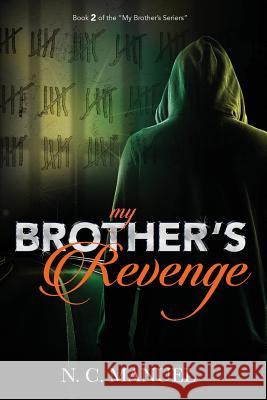 My Brothers Revenge: Retaliation is a must...Revenge is a promise Manuel, N. C. 9781533420961 Createspace Independent Publishing Platform - książka