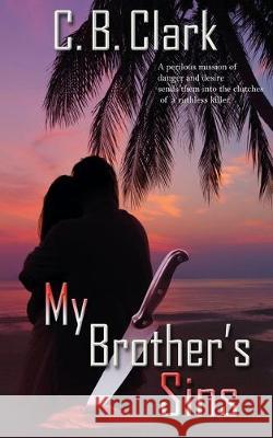 My Brother's Sins C B Clark 9781509205783 Wild Rose Press - książka