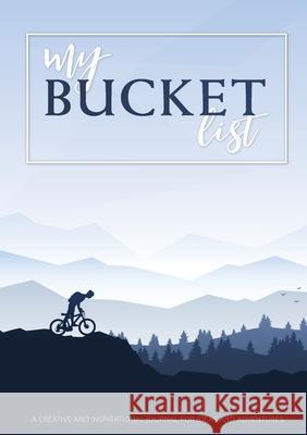 My Bucket List: A Creative and Inspirational Journal for Ideas and Adventures Blank Classic 9781774371824 Blank Classic - książka