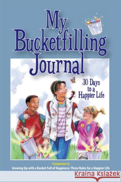My Bucketfilling Journal: 30 Days to a Happier Life Carol McCloud Penny Weber 9780997486407 Bucket Fillers - książka