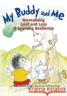 My Buddy and Me: Normalising Loss and Grief and learning resilience Oakley-Lohm, Jane 9780648317760 Australian Self Publishing Group - książka