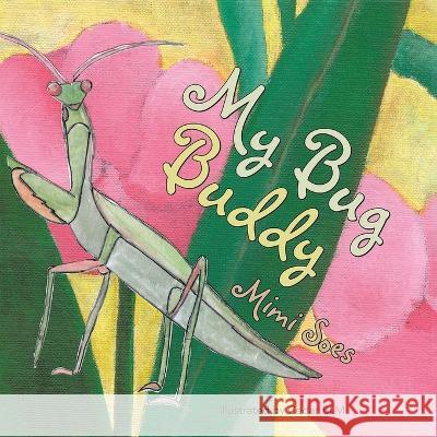 My Bug Buddy Mimi Soes   9781959483205 Parchment Global Publishing - książka