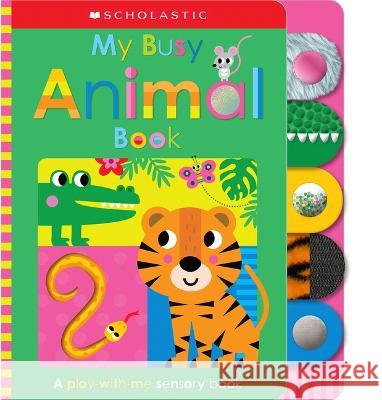 My Busy Animal Book: Scholastic Early Learners (Touch and Explore) Scholastic Early Learners 9781339018133 Cartwheel Books - książka