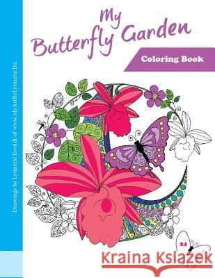 My Butterfly Garden: adult coloring book Ewoldt, Lynnette L. 9781533018885 Createspace Independent Publishing Platform - książka