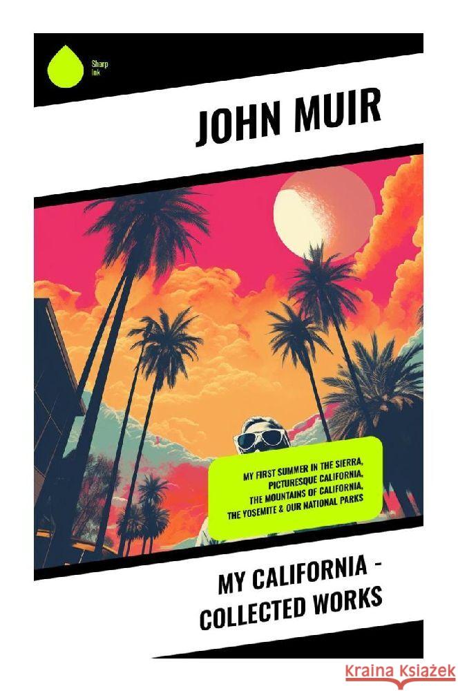 My California - Collected Works Muir, John 9788028358488 Sharp Ink - książka