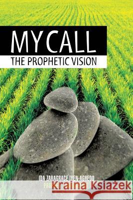 My Call: The Prophetic Vision Zaragrace Aghedo 9781607916505 Xulon Press - książka