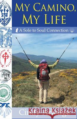 My Camino, My Life Cindy Arledge 9780982695302 Gripp Productions, Ltd. - książka