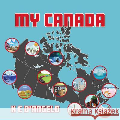 My Canada K. C. D'Angelo 9781773024493 Tellwell Talent - książka