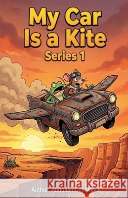 My Car Is a Kite Çetinkaya, Abdullah 9798230253143 Abdullah Cetinkaya - książka
