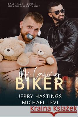 My Caring Biker: An ABDL MM Biker Romance Michael Levi, Jerry Hastings 9798533994163 Independently Published - książka