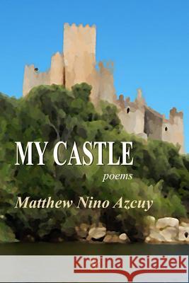 My Castle: Poems Matthew Nino Azcuy 9781949180480 Adelaide Books - książka
