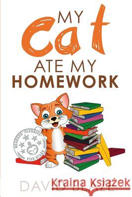 My Cat Ate My Homework David Blaze 9781732591455 Blaze Books for Young Readers - książka