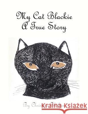 My Cat Blackie: A True Story Christine Shelton 9781524612122 Authorhouse - książka