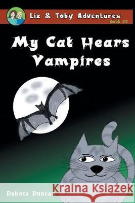 My Cat Hears Vampires Dakota Duncan Dakota Duncan 9780996874854 Rising Owl Studios, Inc. - książka