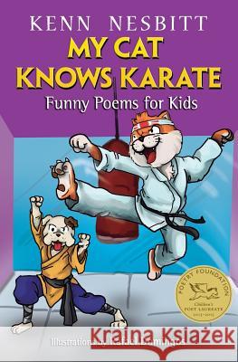 My Cat Knows Karate: Funny Poems for Kids Kenn Nesbittt, Rafael Domingos 9781720779346 Createspace Independent Publishing Platform - książka
