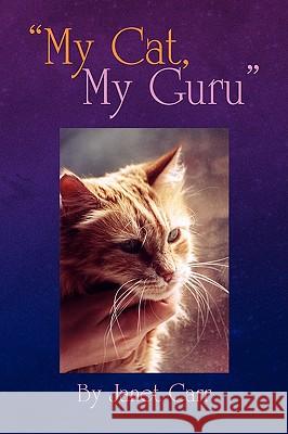 My Cat, My Guru Janet Carr 9781436377683 Xlibris Corporation - książka