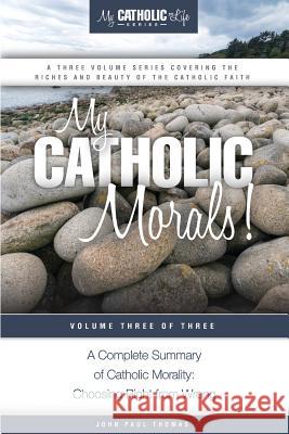 My Catholic Morals! John Paul Thomas 9780692528198 My Catholic Life! - książka