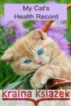 My Cat's Health Records Bethany Boo 9781089330127 Independently Published