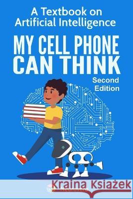My Cell Phone Can Think: A Textbook on Artificial Intelligence Michiro Negishi 9781732846067 Neuroverb - książka
