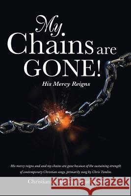 My Chains Are Gone! Christianne Ashton Henderson 9781498422826 Xulon Press - książka