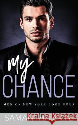 My Chance: An Opposites Attract Mafia Romance Samantha Skye 9780645273083 Samantha Skye - książka