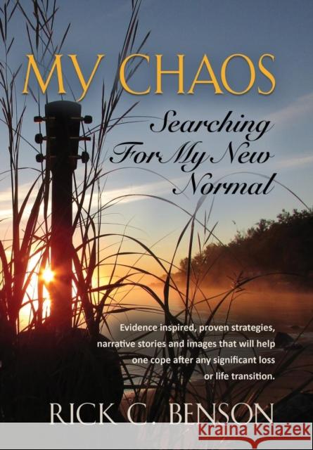 My Chaos: Searching for My New Normal Rick C. Benson 9781634925457 Booklocker.com - książka