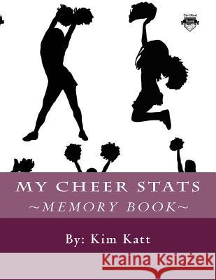 My Cheer Stats Katt, Kim 9781512397635 Createspace - książka