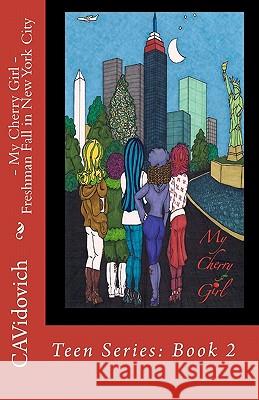 My Cherry Girl - Freshman Fall in New York City C. A. Vidovich 9781456345549 Createspace - książka