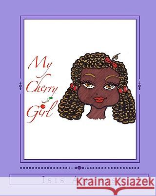 My Cherry Girl: Isis Anubis Isis Anubis 9781453684054 Createspace - książka