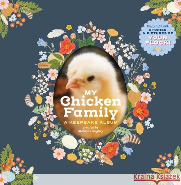 My Chicken Family: A Keepsake Album, Ready to Fill with Stories and Pictures of Your Flock! Caughey, Melissa 9781635865356 Workman Publishing - książka
