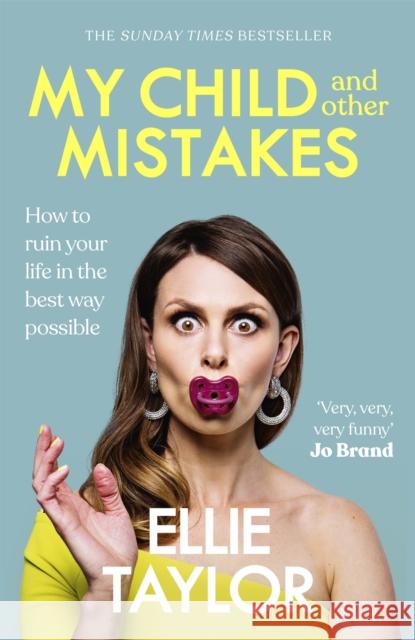My Child and Other Mistakes: The hilarious and heart-warming motherhood memoir from the comedy star Ellie Taylor 9781529362985 Hodder & Stoughton - książka
