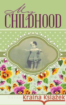 My Childhood Shyamali Chaudhuri 9781482822762 Partridge Publishing (Authorsolutions) - książka
