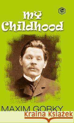 My Childhood: Autobiography of Maxim Gorky (Hardcover Library Edition) Maxim Gorky   9788119090358 Sanage Publishing House Llp - książka