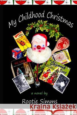 My Childhood Christmas: Christmas 1959, when only the strongest kids survived! Simms, Rootie 9781500229153 Createspace - książka