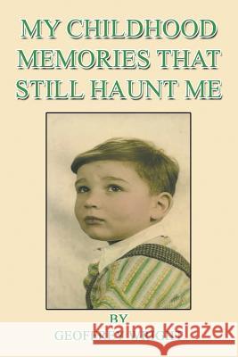 My Childhood Memories That Still Haunt Me Geoffrey Wright 9781681815992 Strategic Book Publishing - książka
