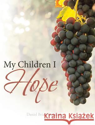 My Children I Hope Daniel Brian Simmons 9781644163764 Christian Faith Publishing, Inc - książka