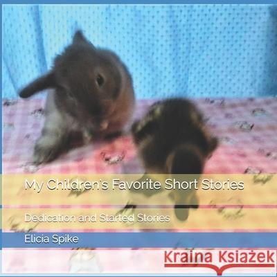 My Children's Favorite Short Stories: Dedication and Started Stories Elicia Heaton Elicia Heaton 9781533197443 Createspace Independent Publishing Platform - książka