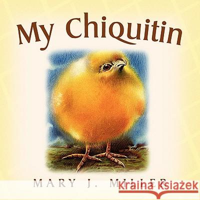 My Chiquitin Mary J. Miller 9781450050999 Xlibris Corporation - książka