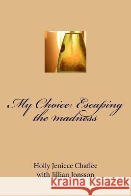 My Choice: Escaping the madness Jonsson, Jillian 9781535352321 Createspace Independent Publishing Platform - książka