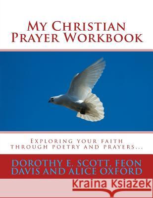 My Christian Prayer Workbook Dorothy E. Scott Feon Davis Alice Oxford 9781530684946 Createspace Independent Publishing Platform - książka